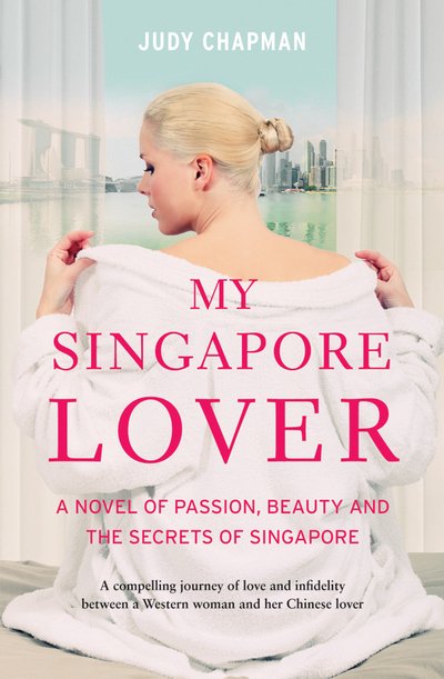 Cover for Judy Chapman · My Singapore Lover: A Novel of Passion, Beauty and the Secrets of Singapore (Paperback Bog) (2013)