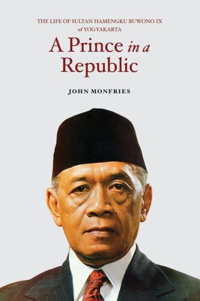 Cover for John Monfries · A Prince in a Republic: The Life of Sultan Hamengku Buwono IX of Yogyakarta (Paperback Book) (2015)