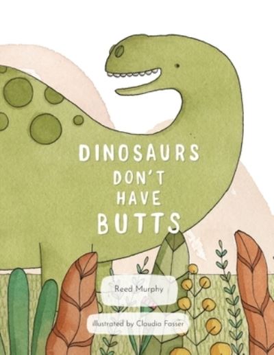 Cover for Murphy Reed Murphy · Dinosaurs Don't Have Butts (Paperback Book) (2022)