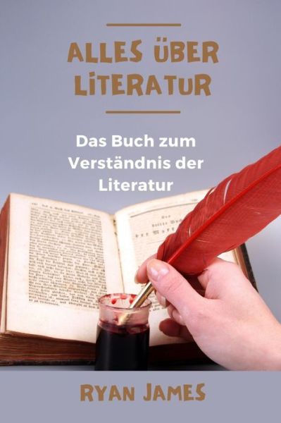 Cover for Ryan James · Alles uber Literatur: Das Buch zum Verstandnis der Literatur (Pocketbok) (2022)