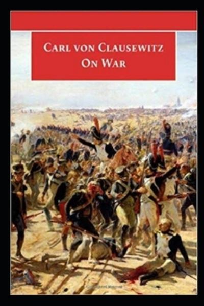 Cover for Carl Von Clausewitz · On War by Carl von Clausewitz illustrated edition (Taschenbuch) (2022)