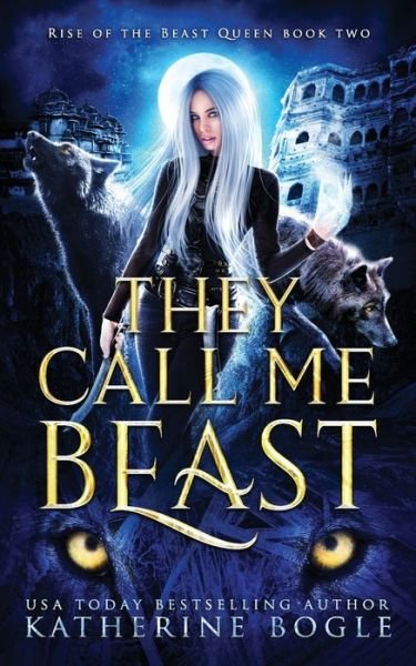 Cover for Katherine Bogle · They Call Me Beast: An Epic Fantasy Shifter Romance - Rise of the Beast Queen (Paperback Book) (2022)