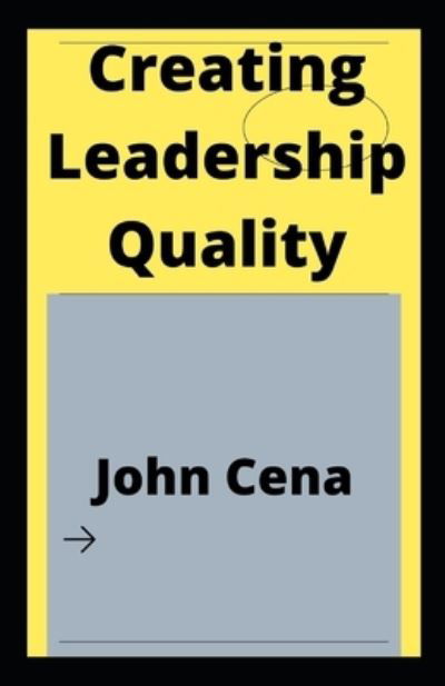 Cover for John Cena · Creating Leadership Quality (Pocketbok) (2021)