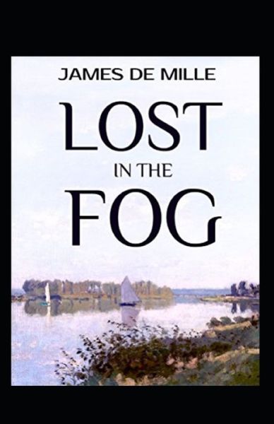 Cover for James De Mille · Lost in the Fog Annotated (Paperback Book) (2021)