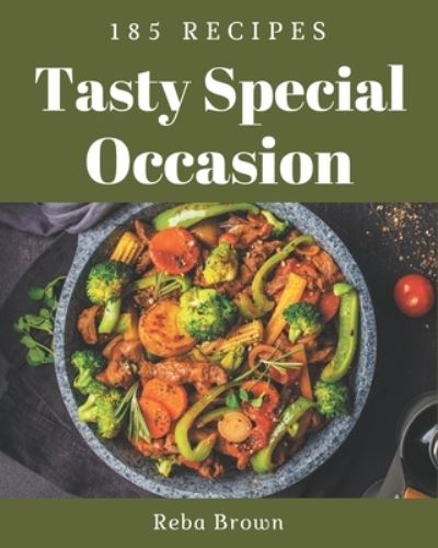 Cover for Reba Brown · 185 Tasty Special Occasion Recipes (Taschenbuch) (2020)