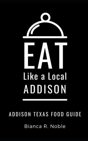 Cover for Eat Like a Local · Eat Like a Local- Addison (Paperback Bog) (2021)