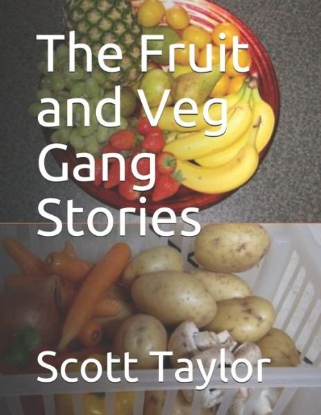 The Fruit and Veg Gang Stories - Peter Taylor - Books - Independently Published - 9798634461380 - April 6, 2020