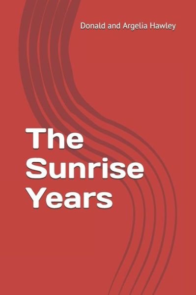 Cover for Argelia Hawley · The Sunrise Years (Pocketbok) (2020)