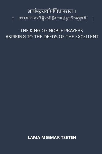 The King of Noble Prayers Aspiring to the Deeds of the Excellent - Lama Migmar Tseten - Bücher - Independently Published - 9798640806380 - 28. Juni 2020