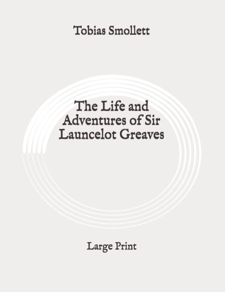 Cover for Tobias Smollett · The Life and Adventures of Sir Launcelot Greaves (Paperback Book) (2020)