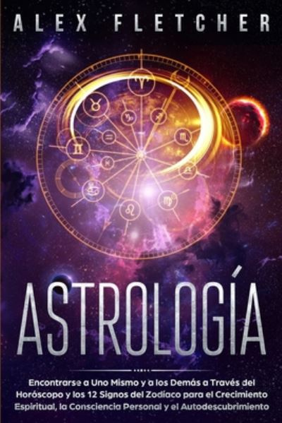 Astrologia - Alex Fletcher - Books - Independently Published - 9798647005380 - May 19, 2020