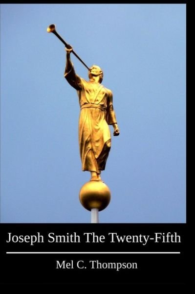 Cover for Mel C Thompson · Joseph Smith The Twenty-Fifth (Paperback Book) (2020)