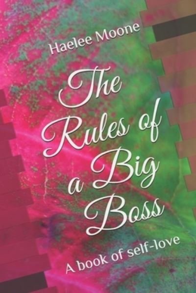 Cover for Haelee P Moone · The Rules of a Big Boss: A book of self-love (Taschenbuch) (2020)