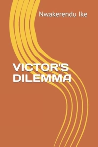Cover for Nwakerendu Ike · Victor's Dilemma (Paperback Book) (2020)