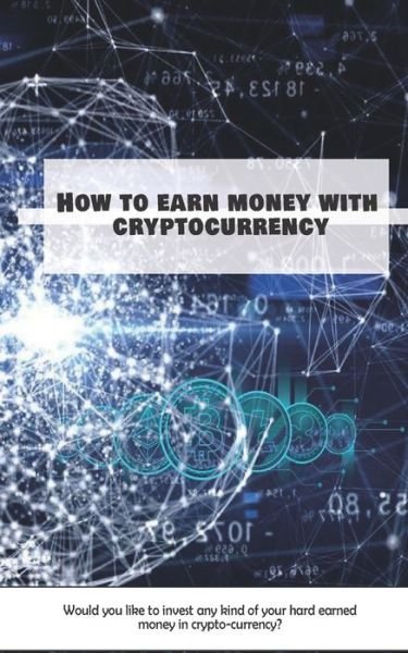 Cover for Mar J · How to earn money with cryptocurrency (Taschenbuch) (2021)
