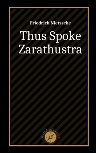 Thus Spoke Zarathustra by Friedrich Nietzsche - Friedrich Nietzsche - Bøger - Independently Published - 9798712936380 - 23. februar 2021