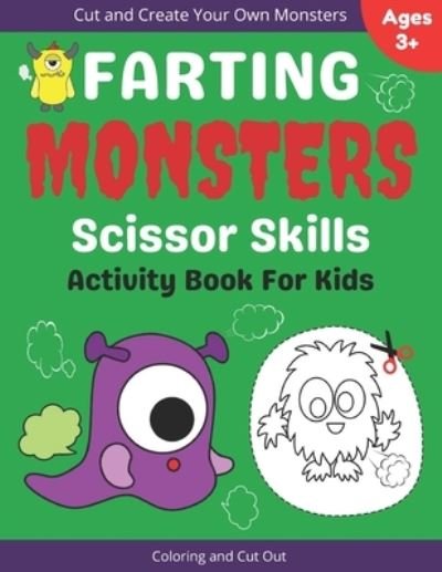 Cover for Bekind Publishing · Farting Monsters Scissor Skills Activity Book For Kids: A Cut And Paste Coloring Book For Preschool And Toddlers - Create Your Own Monster With Farts (Paperback Book) (2021)