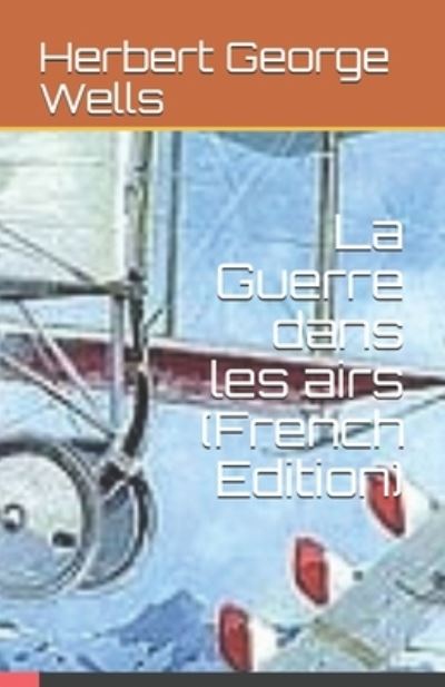 Cover for Herbert George Wells · La Guerre dans les airs (Paperback Book) [French edition] (2021)