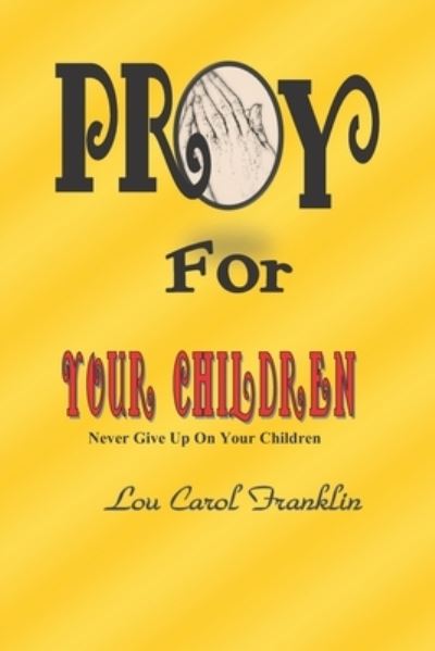 Cover for Lou Carol Franklin · Pray for Your Children (Paperback Book) (2021)