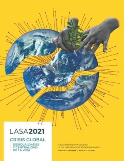 Cover for Latin American Studies Association · LASA2021 Congress Program Book: Crisis global, desigualdades y centralidad de la vida (Paperback Book) (2021)