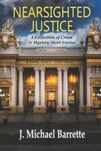 Cover for J Michael Barrette · Nearsighted Justice: A Collection of Crime &amp; Mystery Short Stories (Paperback Book) (2021)