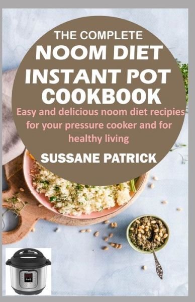 Cover for Sussane Patrick · The Complete Noom Diet Instant Pot Cookbook (Paperback Book) (2021)