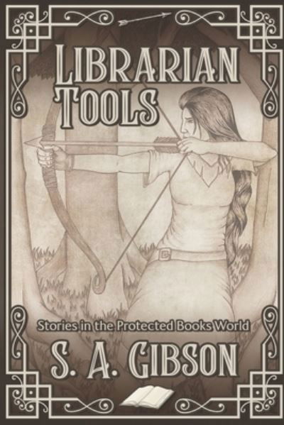 Cover for S a Gibson · Librarian Tools: Stories in the Protected Books World (Pocketbok) (2021)