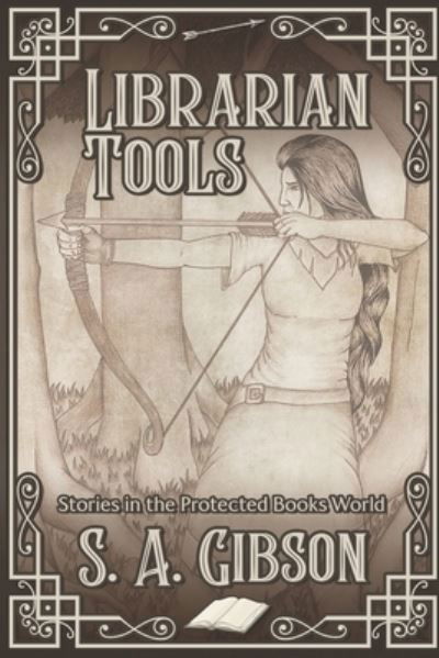 Cover for S a Gibson · Librarian Tools: Stories in the Protected Books World (Paperback Bog) (2021)