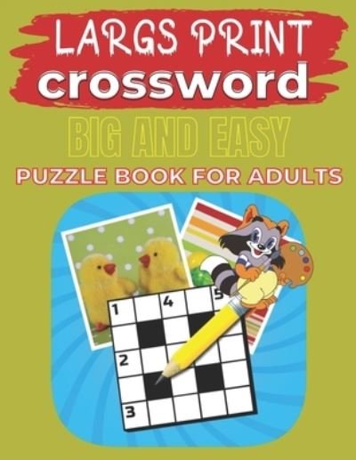 Cover for Mary Robinson · Largs Print Crossword Big And Easy Puzzle Book For Adults: Crosswords:90+ Large-Print Easy Puzzles (Paperback Book) (2021)