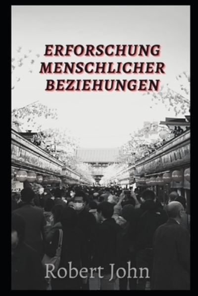 Cover for Robert John · Erforschung menschlicher Beziehungen (Paperback Book) (2021)