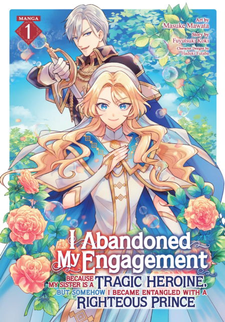 Cover for Fuyutsuki Koki · I Abandoned My Engagement Because My Sister is a Tragic Heroine, but Somehow I Became Entangled with a Righteous Prince (Manga) Vol. 1 - I Abandoned My Engagement Because My Sister is a Tragic Heroine, but Somehow I Became Entangled with a Righteous Princ (Taschenbuch) (2024)