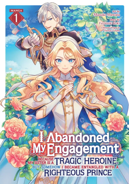 I Abandoned My Engagement Because My Sister is a Tragic Heroine, but Somehow I Became Entangled with a Righteous Prince (Manga) Vol. 1 - I Abandoned My Engagement Because My Sister is a Tragic Heroine, but Somehow I Became Entangled with a Righteous Princ - Fuyutsuki Koki - Books - Seven Seas Entertainment, LLC - 9798891602380 - September 17, 2024