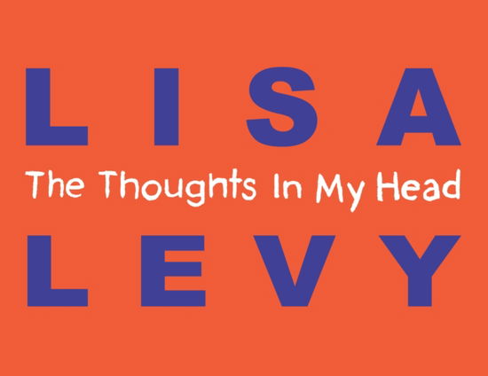 Cover for Lisa Levy · The Thoughts In My Head (Gebundenes Buch) (2025)