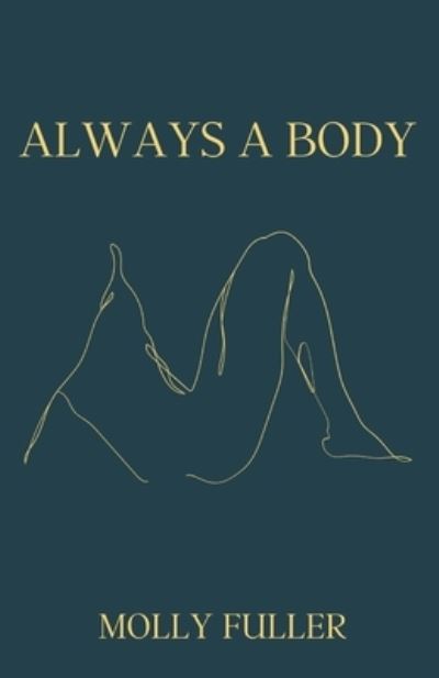 Always a Body - Molly Fuller - Książki - Cornerstone Press - 9798986966380 - 24 kwietnia 2023