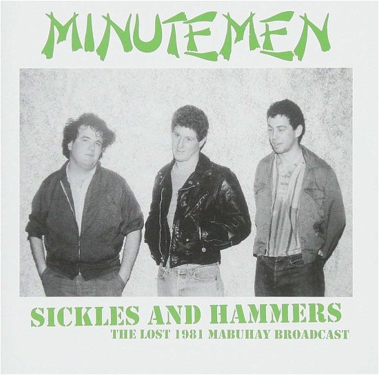 Cover for Minutemen · Sickles And Hammers: The Lost 1981 Mabuhay Broadca (CD) (2021)