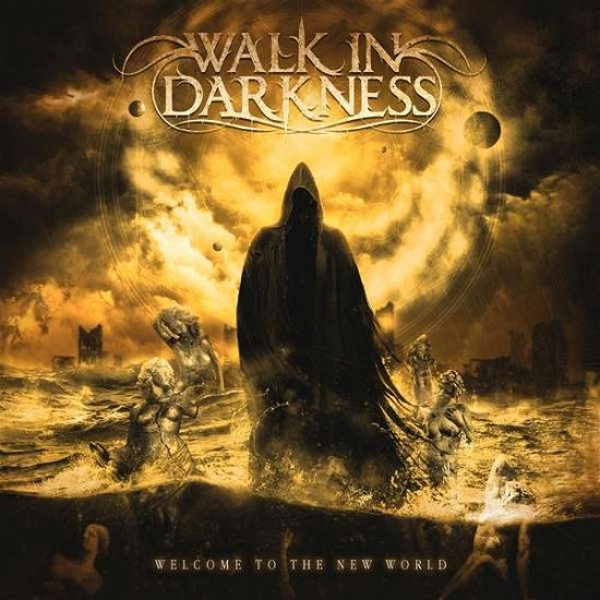 Welcome to the New World (Re-issue) - Walk in Darkness - Musiikki - BEYOND THE STORM - 0703123640381 - perjantai 29. tammikuuta 2021