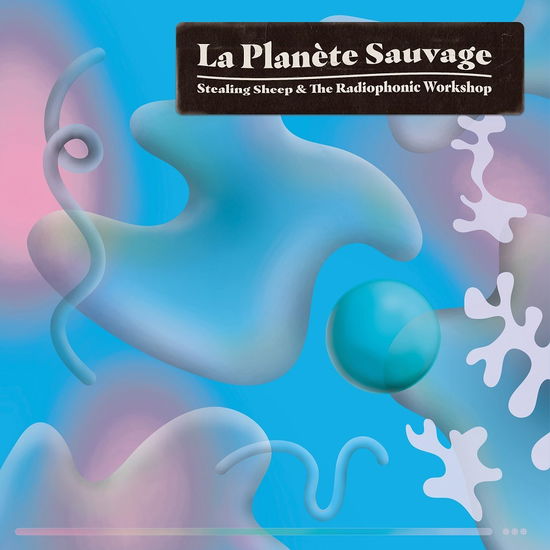 Cover for Stealing Sheep And The Radiophonic Workshop · La Planete Sauvage (LP) [Coloured edition] (2022)