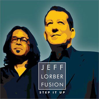 Step It Up - Jeff Lorber - Musique - JAZZ - 0888072379381 - 9 octobre 2015