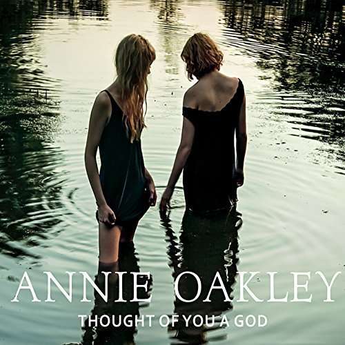 Cover for Annie Oakley · Thought of You a God (CD) (2015)