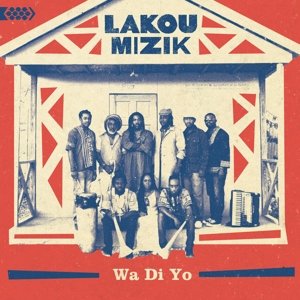 Wa Di Yo - Lakou Mizik - Música - CUMBANCHA - 0890846001381 - 5 de fevereiro de 2016