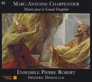 Motets for the Grand Dauphin - Charpentier / Ensemble Pierre Robert / Desenclos - Muziek - Alpha Productions - 3760014191381 - 10 maart 2009