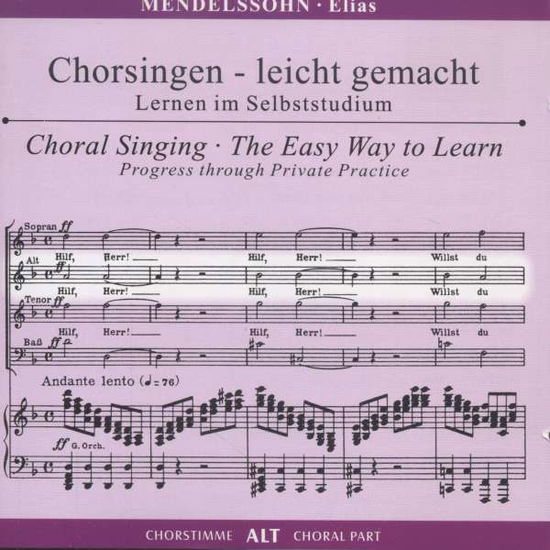 Felix Mendelssohn Bartholdy (1809-1847) - Chorsingen leicht gemacht:Mendelssohn,Elias (Alt) - Music - MUSICPARTNER - 4013788003381 -