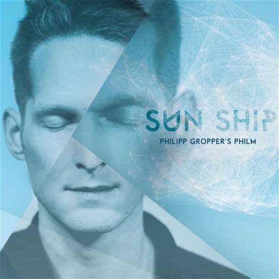 Cover for Gropper, Philipp &amp; Philm · Sun Ship (CD) (2017)