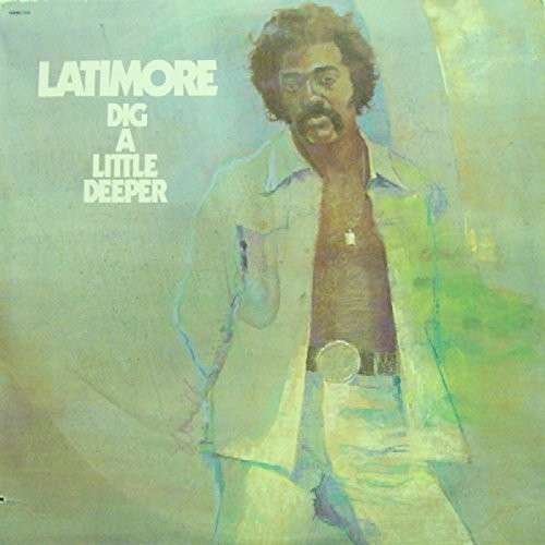 Cover for Latimore · Dig A Little Deeper (CD) (2014)