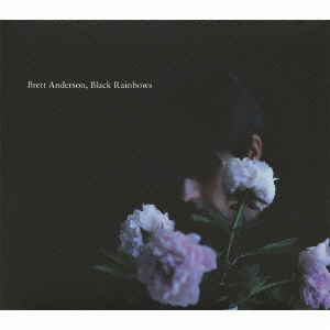 Black Rainbows + 2 - Brett Anderson - Muzyka - TEICHIKU - 4988004120381 - 19 października 2011