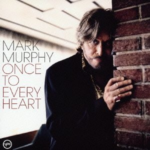 Once to Every Heart * - Mark Murphy - Musiikki - UNIVERSAL MUSIC CLASSICAL - 4988005404381 - keskiviikko 21. syyskuuta 2005