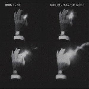 20th Century: the Noise - John Foxx - Musiikki - METAMATIC - 5060079263381 - perjantai 7. elokuuta 2015