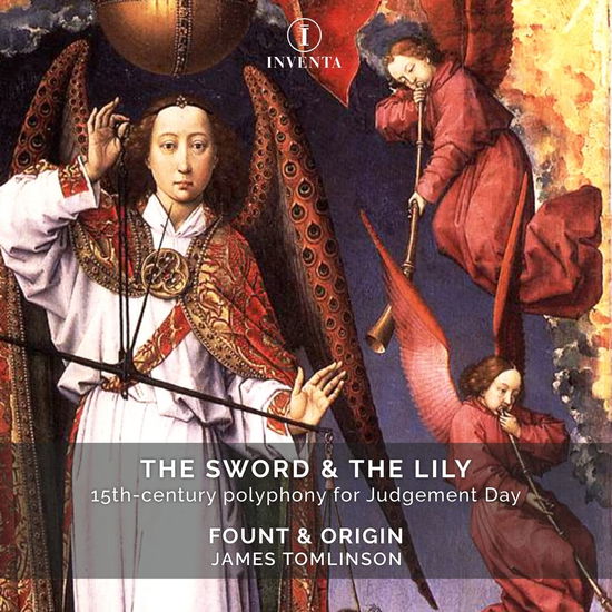 The Sword & The Lily: 15Th-Century Polyphony For Judgement Day - Fount & Origin - Música - INVENTA RECORDS - 5060262793381 - 7 de outubro de 2022