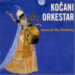 Alone at My Wedding - Kocani Orkestar - Música - Crammed Disc Belgium - 5410377001381 - 21 de junho de 2005