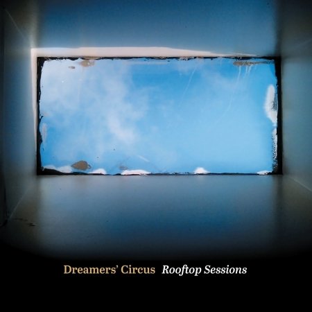 Cover for Dreamers' Circus · Rooftop Sessions (CD) (2017)